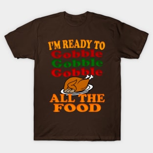 thanksgiving - ready to gobble T-Shirt